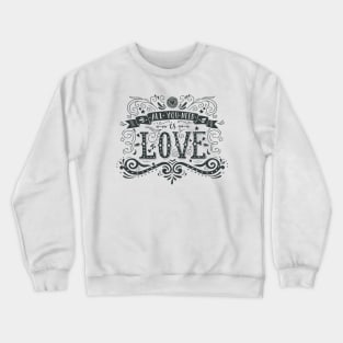 All you need is love Crewneck Sweatshirt
